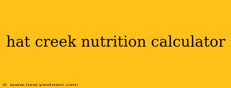 hat creek nutrition calculator