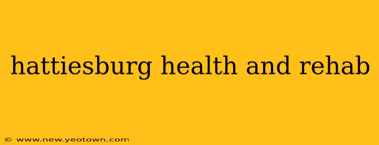 hattiesburg health and rehab