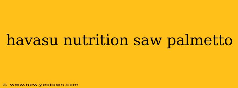 havasu nutrition saw palmetto