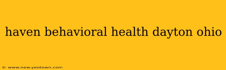 haven behavioral health dayton ohio