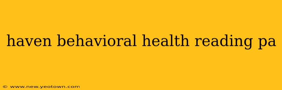 haven behavioral health reading pa