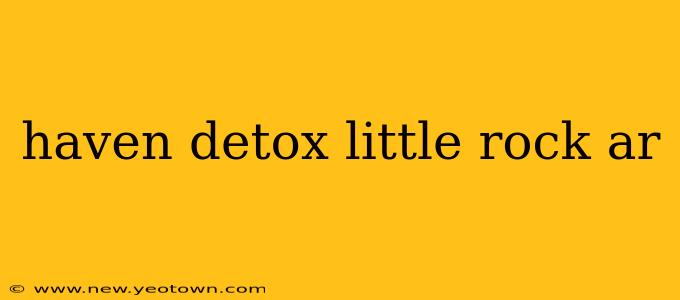 haven detox little rock ar