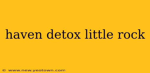 haven detox little rock