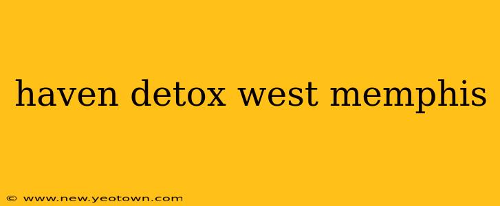 haven detox west memphis