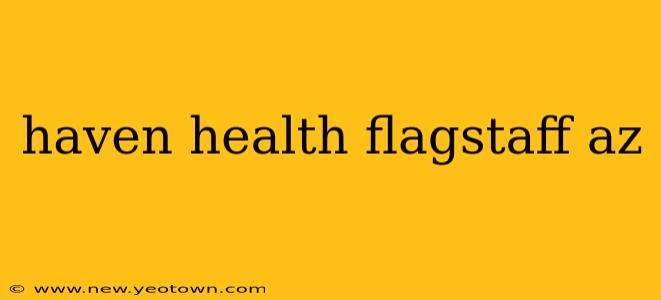 haven health flagstaff az