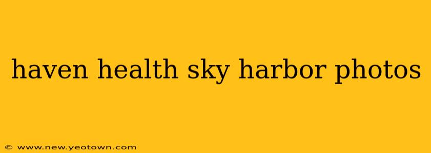 haven health sky harbor photos