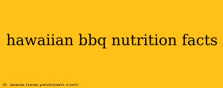 hawaiian bbq nutrition facts