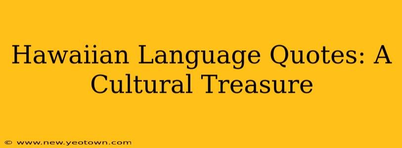 Hawaiian Language Quotes: A Cultural Treasure