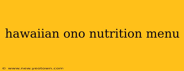 hawaiian ono nutrition menu