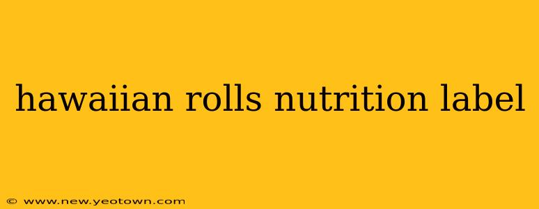 hawaiian rolls nutrition label