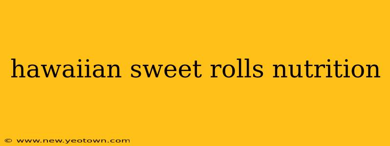 hawaiian sweet rolls nutrition