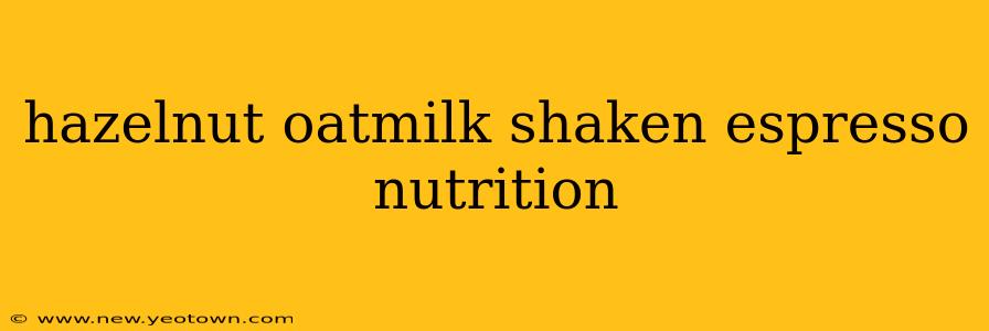 hazelnut oatmilk shaken espresso nutrition