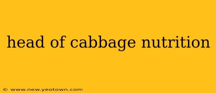 head of cabbage nutrition