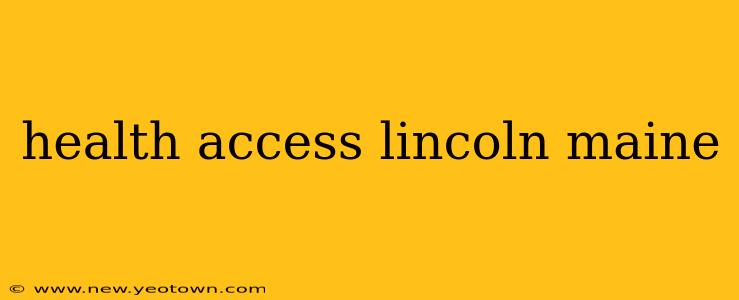 health access lincoln maine