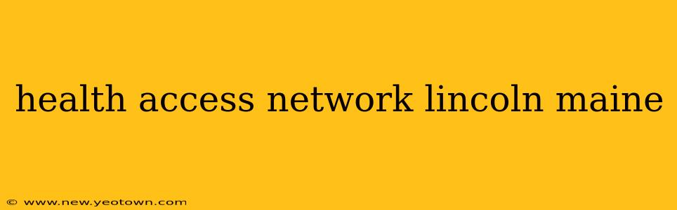 health access network lincoln maine