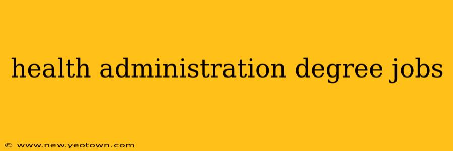 health administration degree jobs