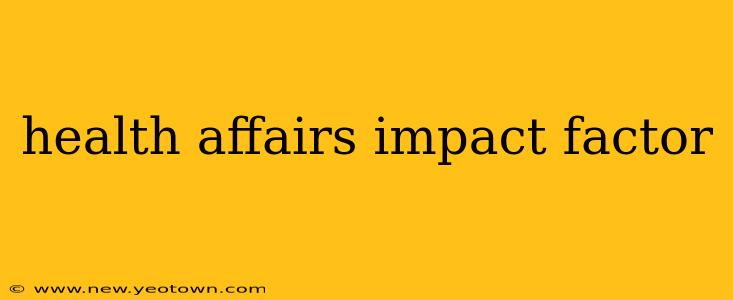 health affairs impact factor