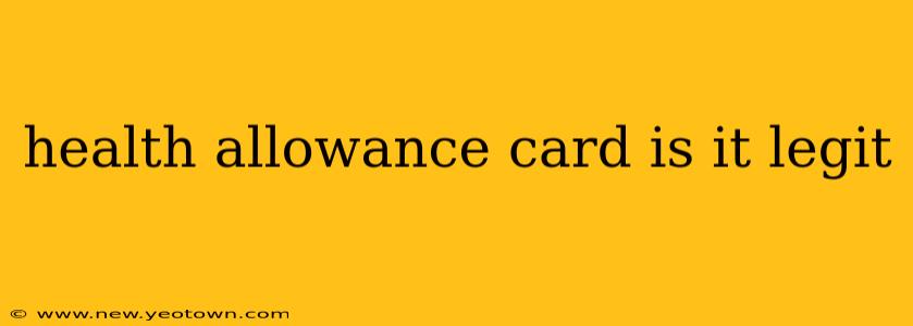 health allowance card is it legit