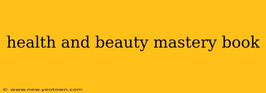 health and beauty mastery book