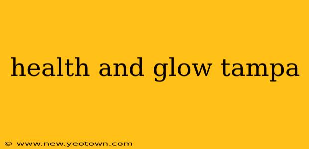 health and glow tampa