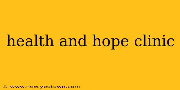 health and hope clinic