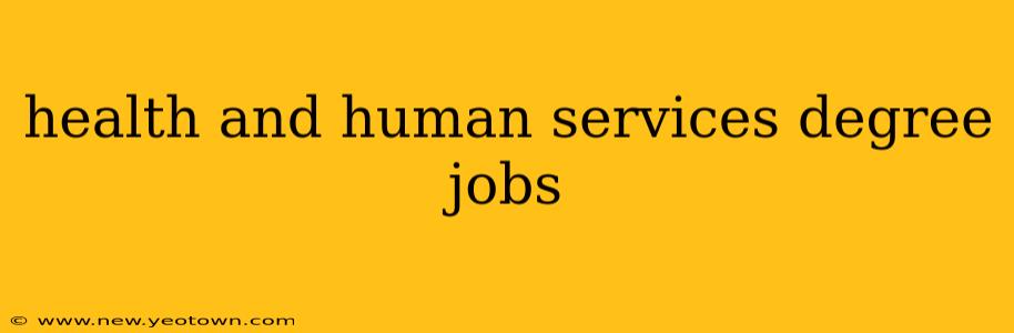 health and human services degree jobs