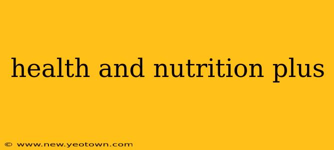 health and nutrition plus