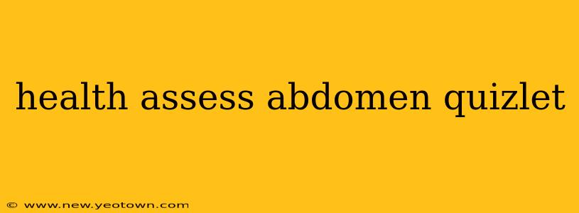 health assess abdomen quizlet