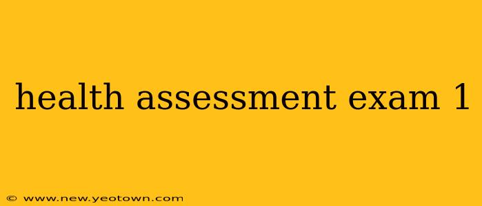 health assessment exam 1