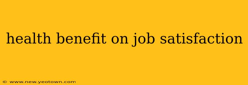 health benefit on job satisfaction