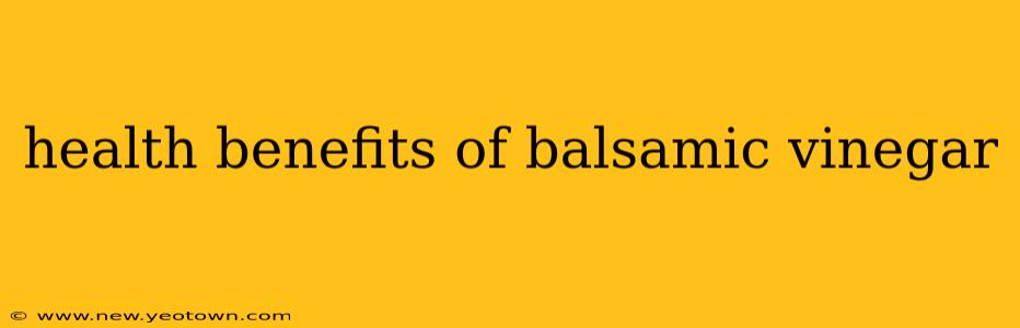 health benefits of balsamic vinegar