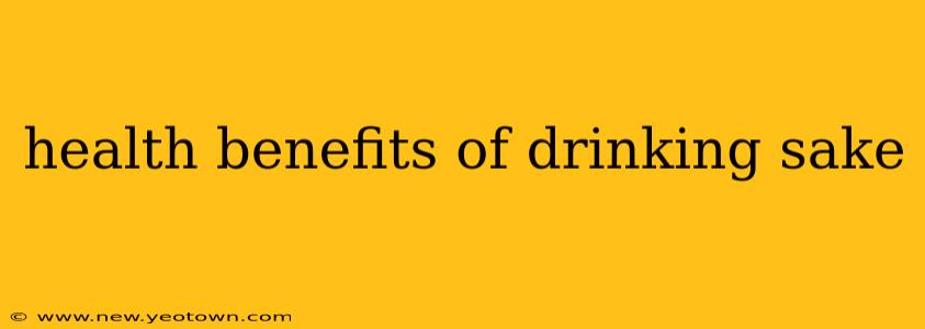 health benefits of drinking sake