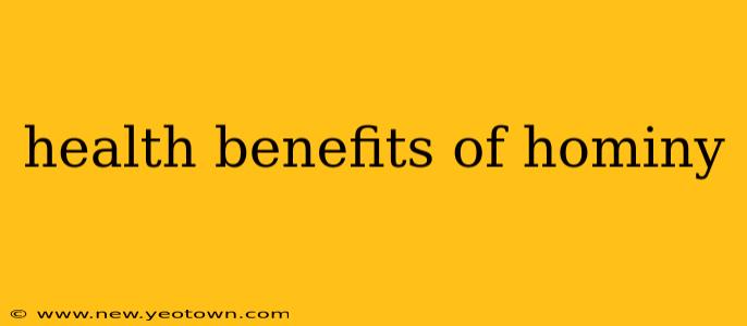health benefits of hominy