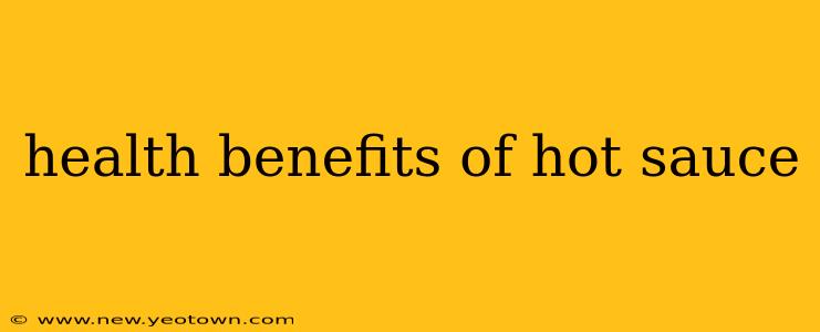 health benefits of hot sauce