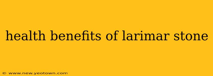 health benefits of larimar stone