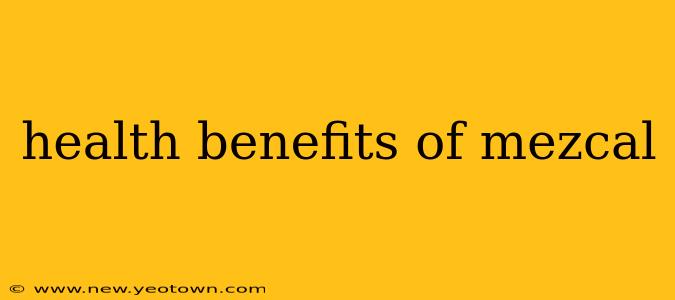 health benefits of mezcal