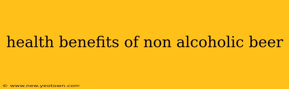 health benefits of non alcoholic beer