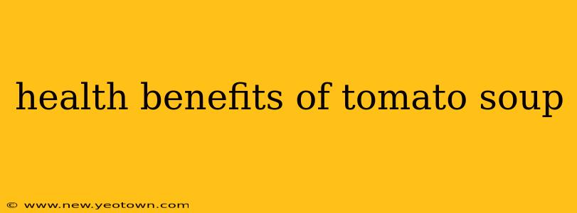 health benefits of tomato soup