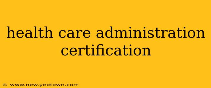 health care administration certification