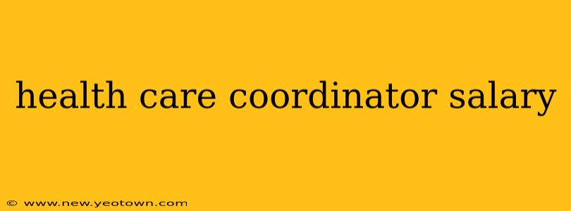 health care coordinator salary