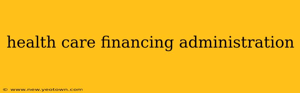 health care financing administration