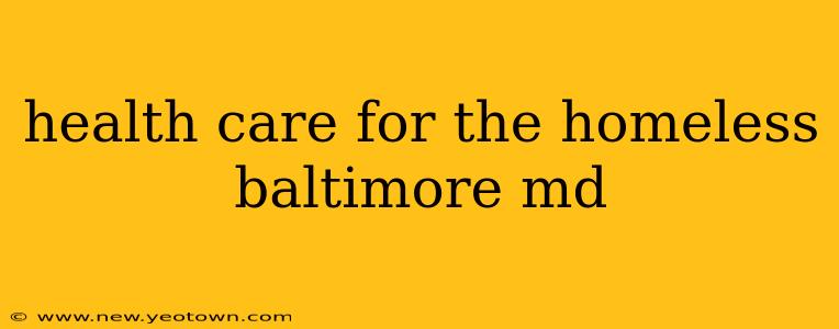 health care for the homeless baltimore md