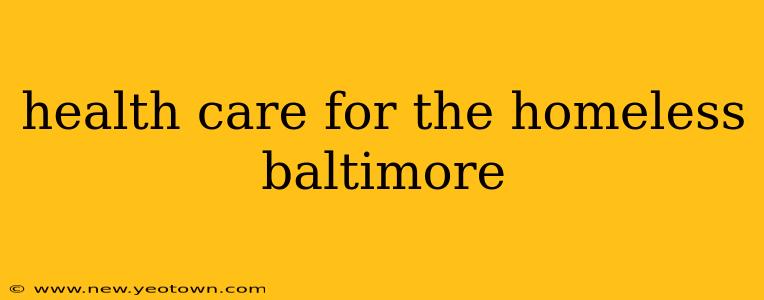 health care for the homeless baltimore