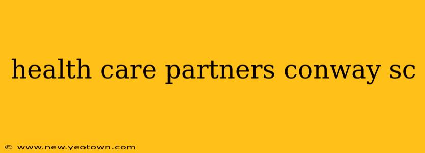 health care partners conway sc