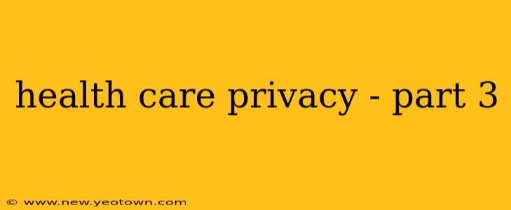 health care privacy - part 3