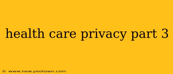 health care privacy part 3