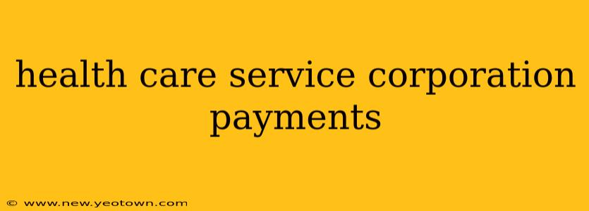 health care service corporation payments