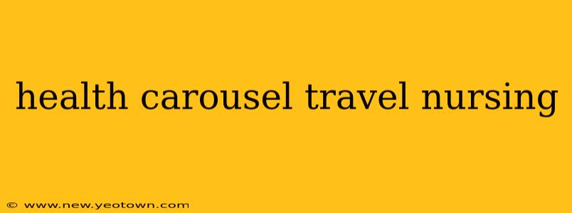 health carousel travel nursing