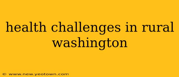 health challenges in rural washington