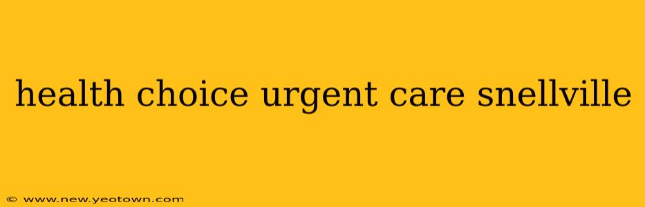 health choice urgent care snellville